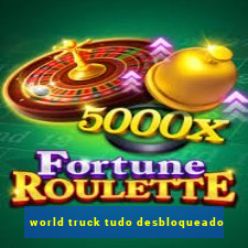 world truck tudo desbloqueado